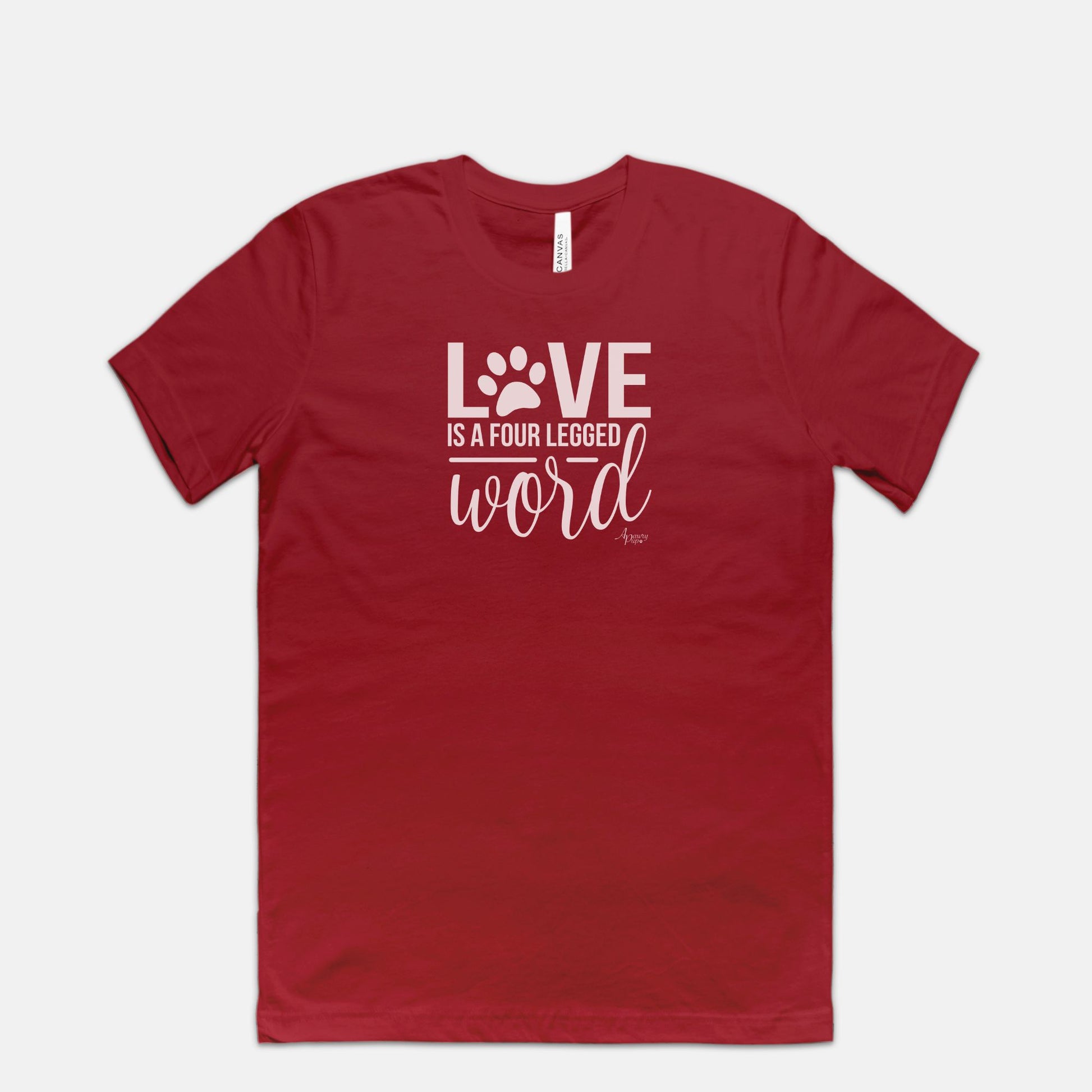 Love Is A Four Legged Word Unisex Tee - Apawry Pup
