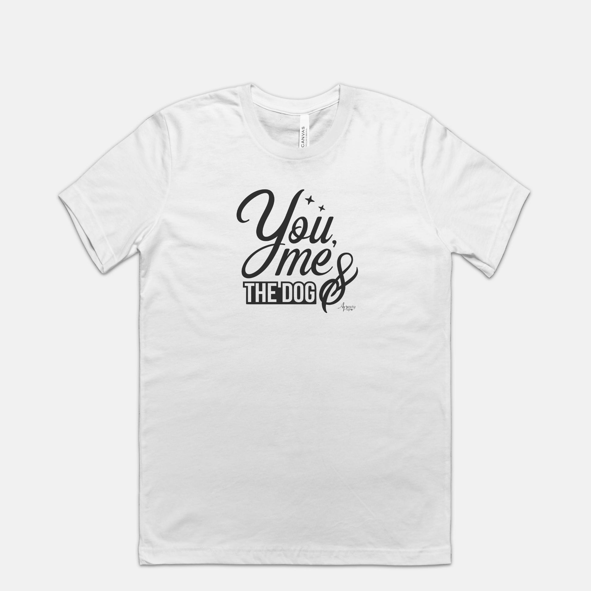 You Me & The Dog Unisex Tee - Apawry Pup