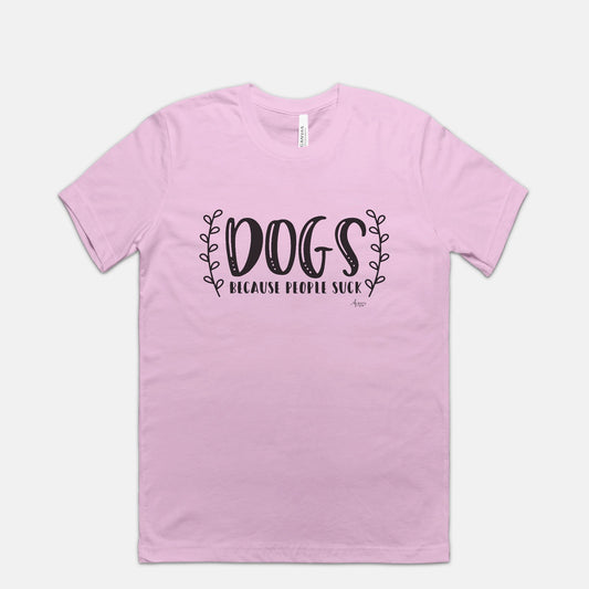 Dogs Because People Suck Tee - Apawry Pup