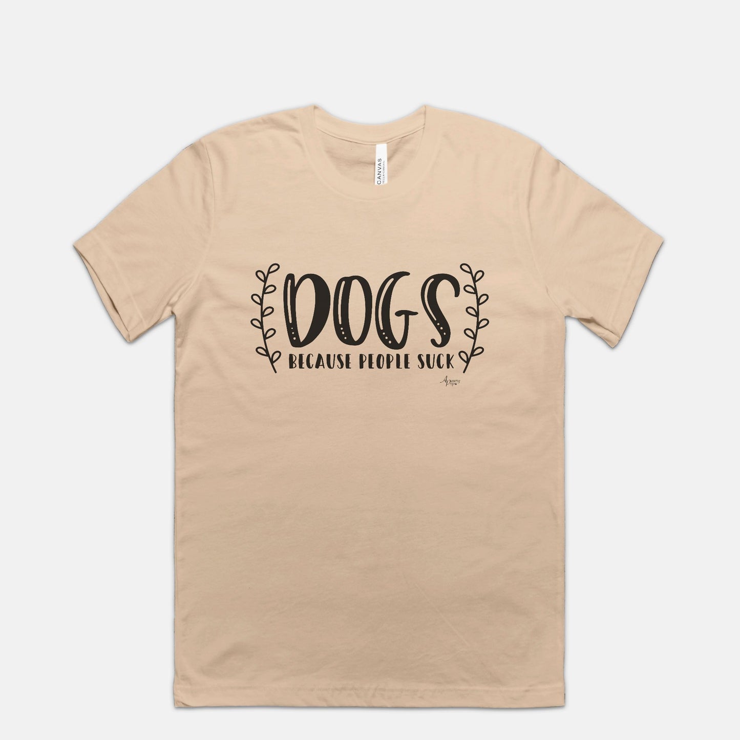 Dogs Because People Suck Tee - Apawry Pup