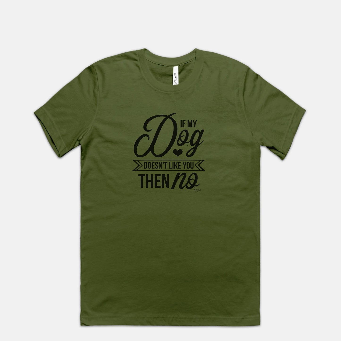 If My Dog Doesn't Like You Then No Tee - Apawry Pup