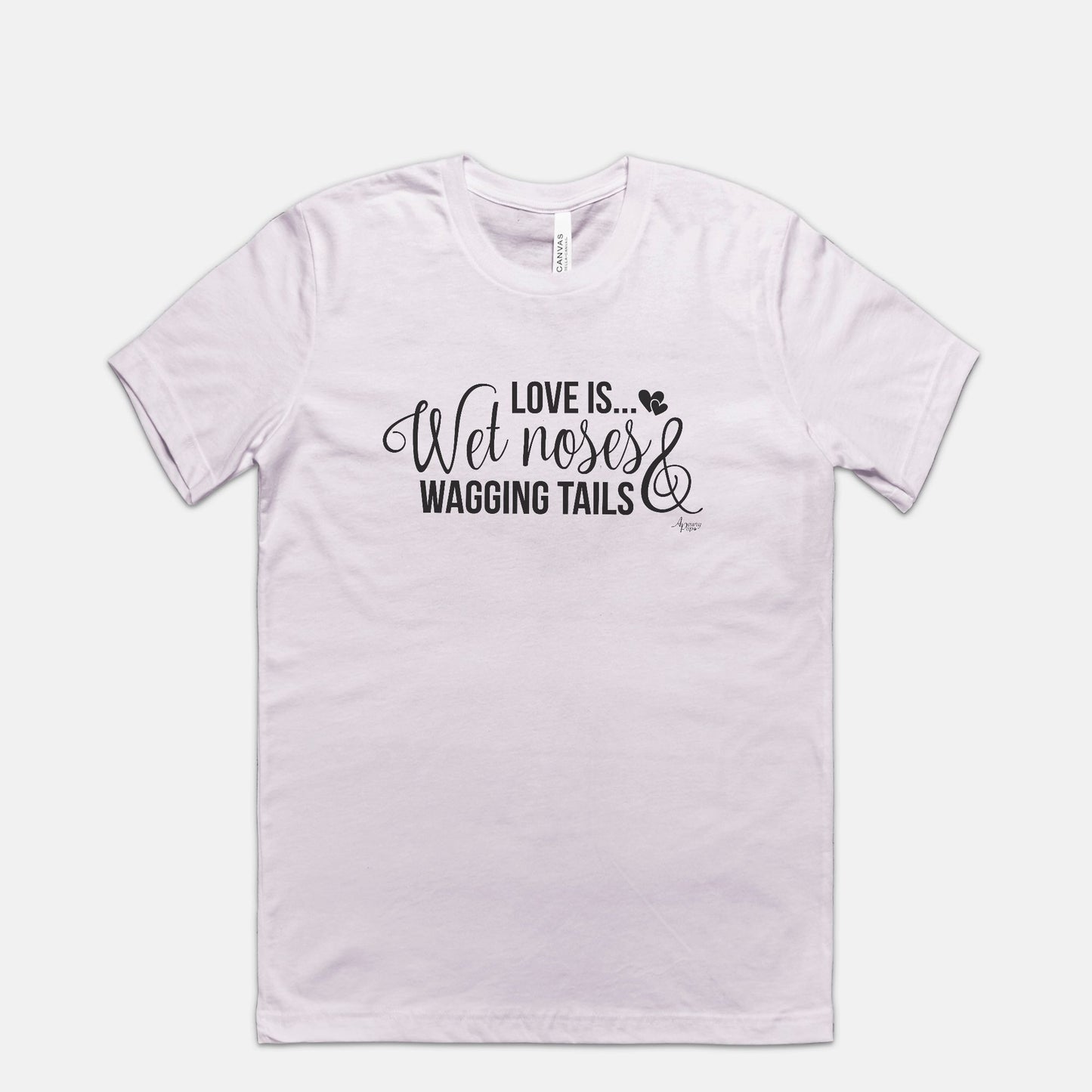 Love Is Wet Noses & Wagging Tails Tee - Apawry Pup