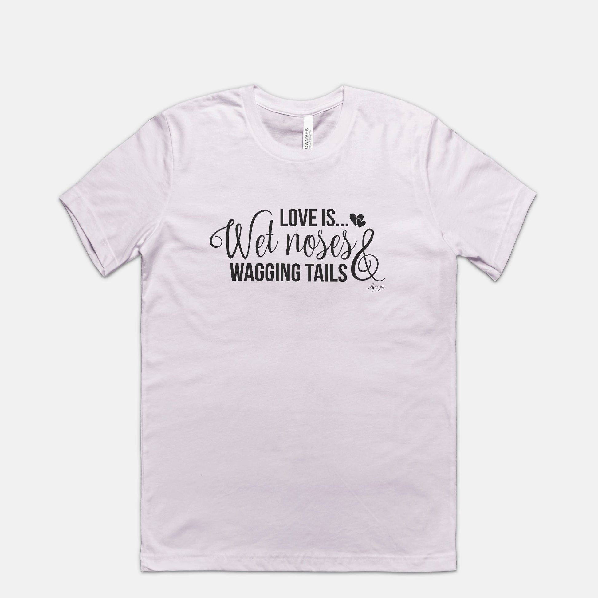Love Is Wet Noses & Wagging Tails Tee - Apawry Pup