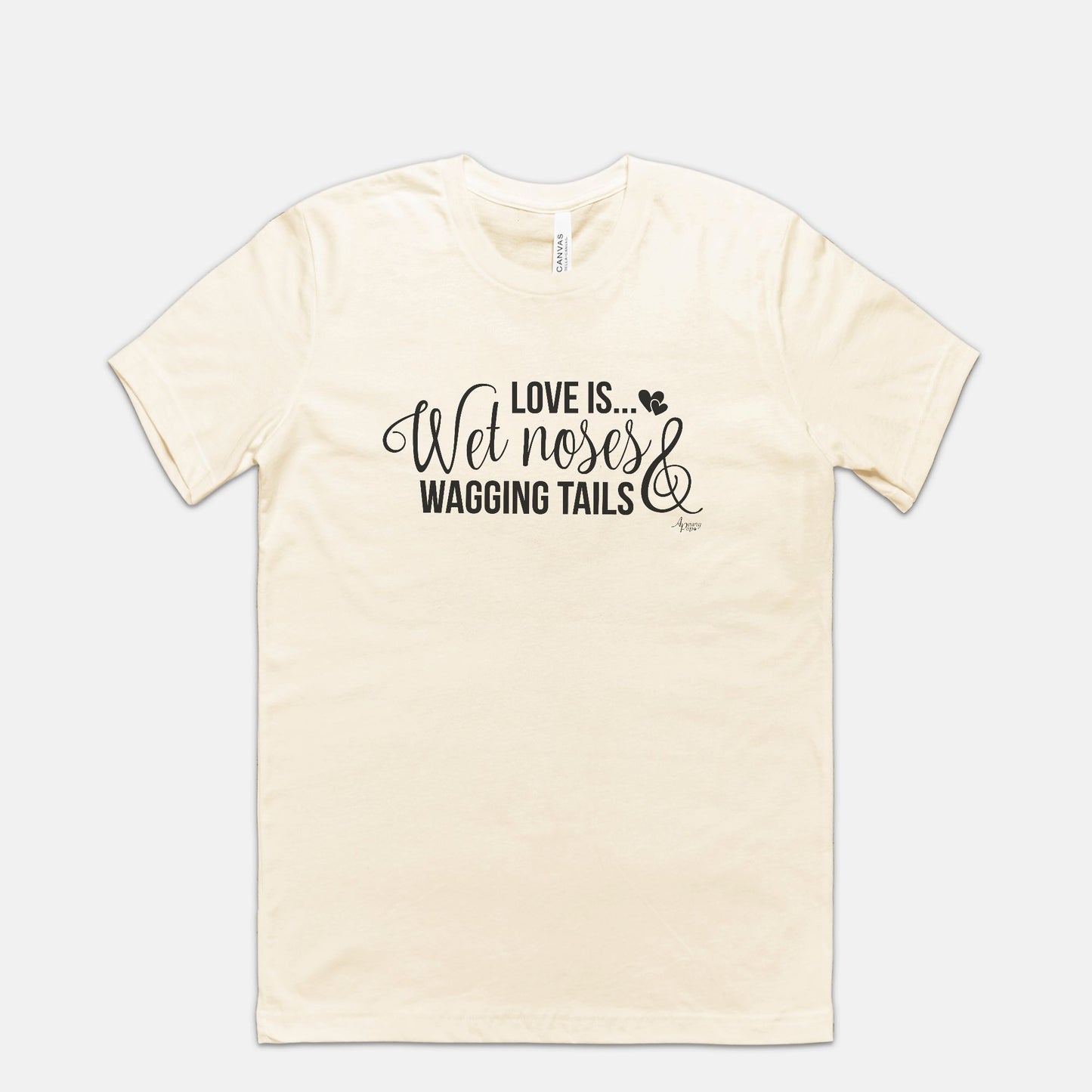 Love Is Wet Noses & Wagging Tails Tee - Apawry Pup
