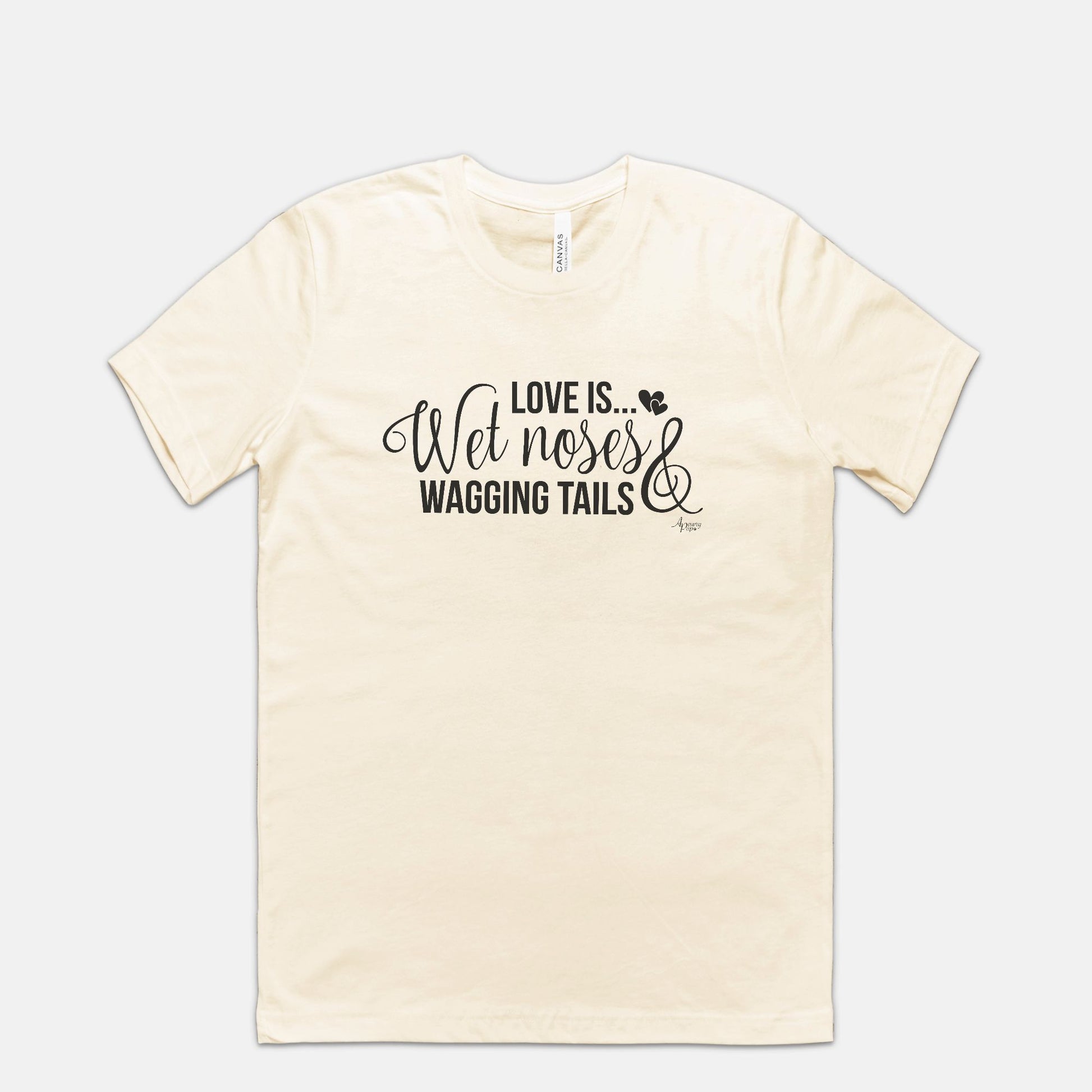 Love Is Wet Noses & Wagging Tails Tee - Apawry Pup
