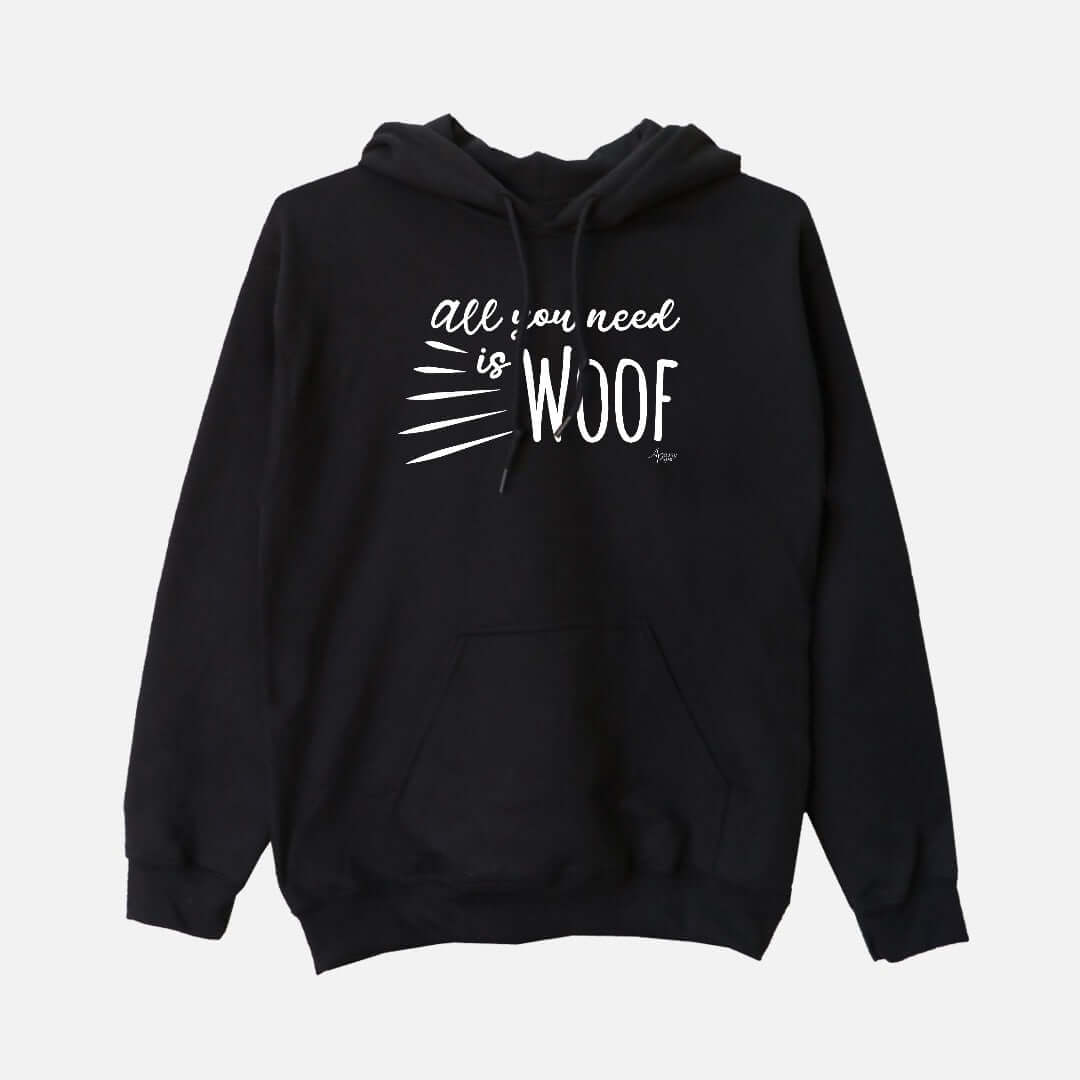 All You Need Is Woof Hoodie - Apawry Pup