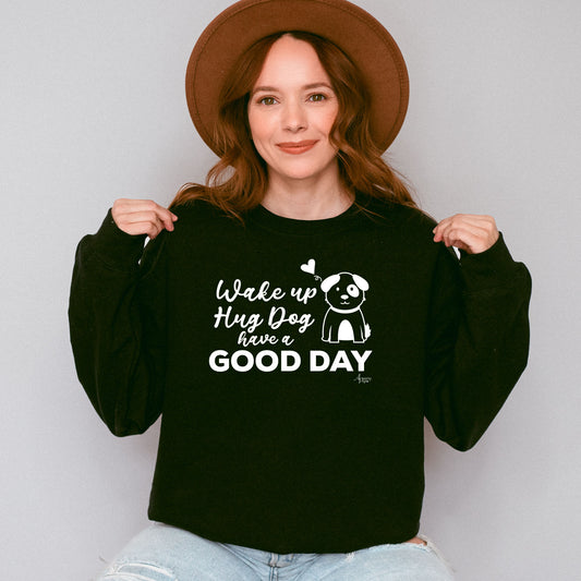 Wake Up Hug The Dog Have A Good Day Crewneck Sweatshirt - Apawry Pup