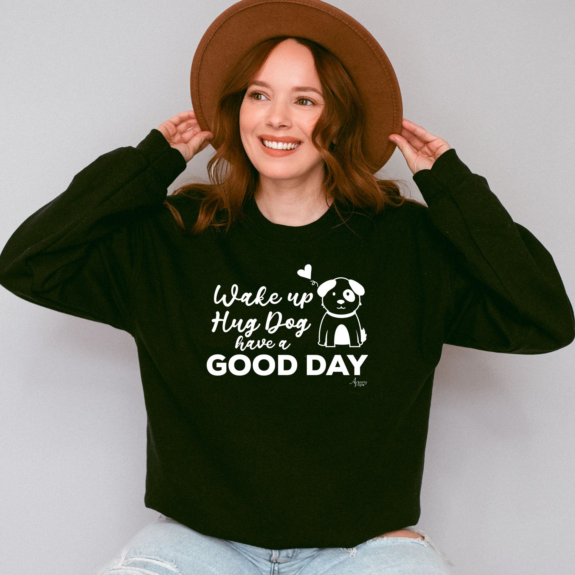 Wake Up Hug The Dog Have A Good Day Crewneck Sweatshirt - Apawry Pup