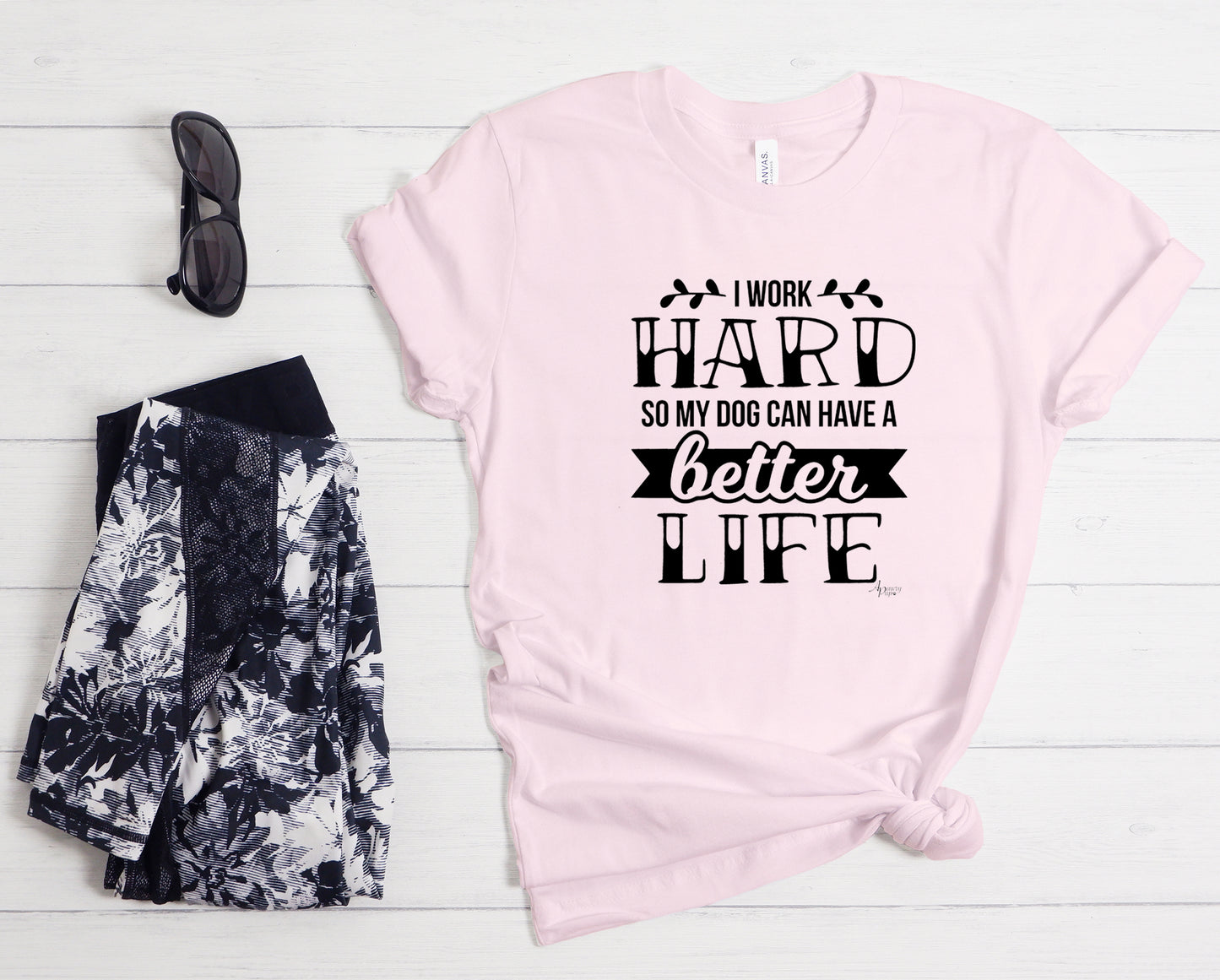 I Work Hard So My Dog Can Have A Better Life Tee - Apawry Pup