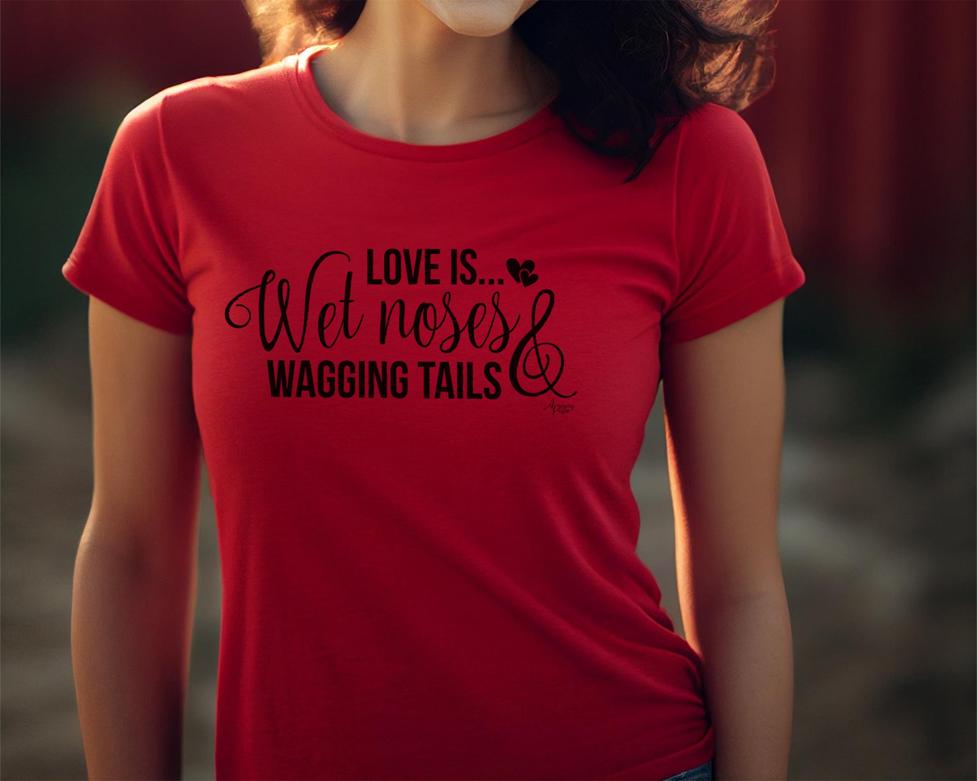 Love Is Wet Noses & Wagging Tails Tee - Apawry Pup