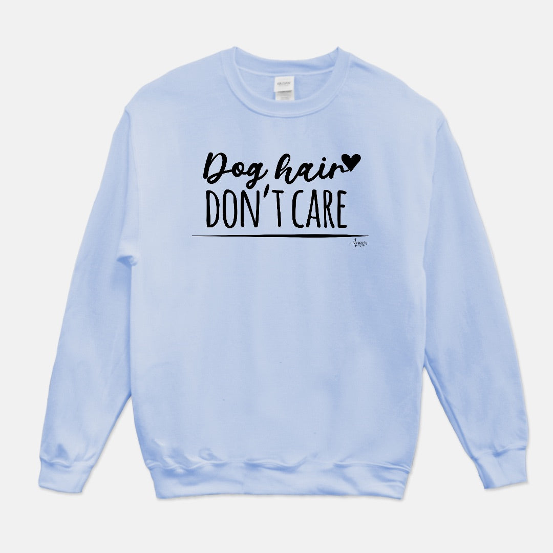 Dog Hair Don't Care Crewneck Sweatshirt - Apawry Pup