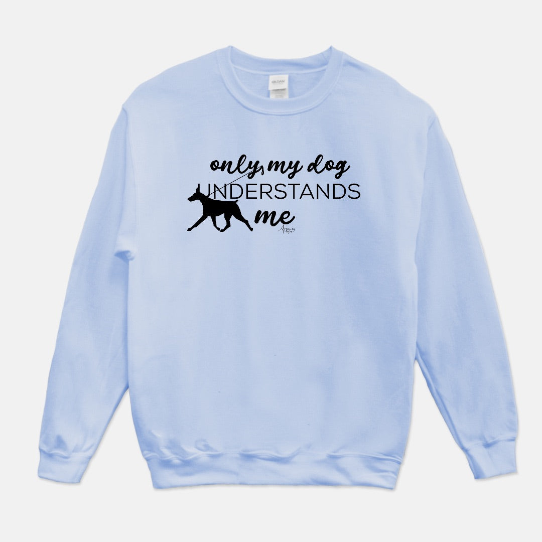 Only My Dog Understands Me Crewneck Sweatshirt - Apawry Pup
