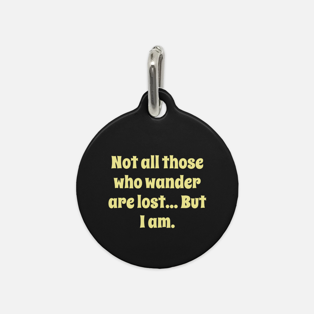 Not All Those Who Wander Are Lost...But I Am Dog Tag - Apawry Pup